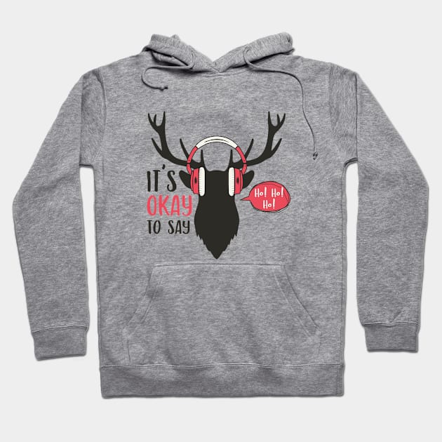 I'ts Okay To Say Ho-Ho Hoodie by AnfaMckay